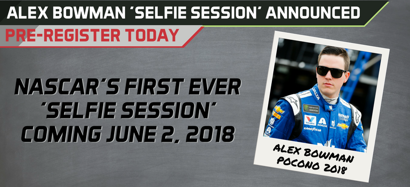 First-Ever ‘Selfie’ Session Announced at Pocono Raceway with Hendrick Motorsports Driver Alex Bowman