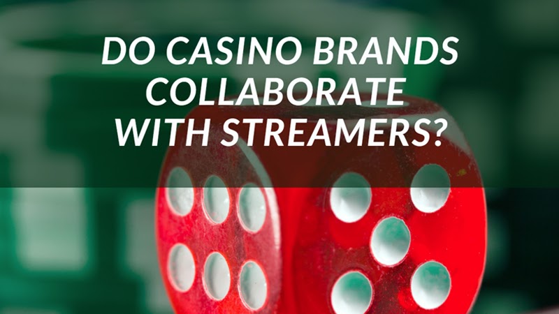 Do Casino Brands Collaborate with Streamers?