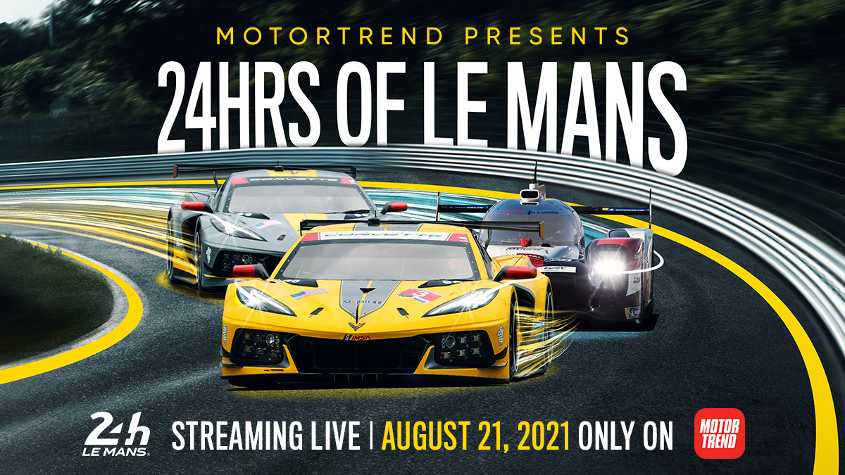 MOTORTREND IS THE EXCLUSIVE STREAMING HOME OF THE 89TH ANNUAL 24 HOURS OF LE MANS IN THE U.S. AND CANADA