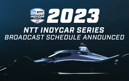 NBC Sports, INDYCAR Announce 2023 NTT INDYCAR SERIES Broadcast Start Times