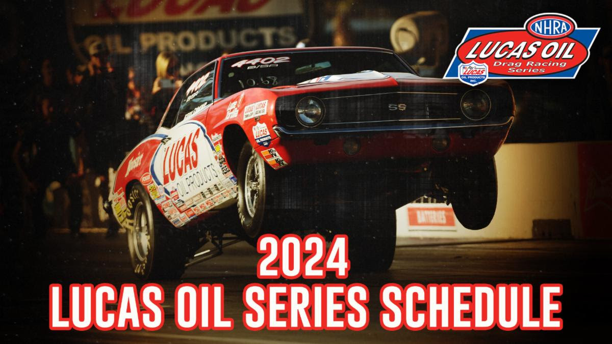 NHRA LUCAS OIL DRAG RACING SERIES RELEASES EVENT SCHEDULE FOR ACTION-PACKED 2024 SEASON