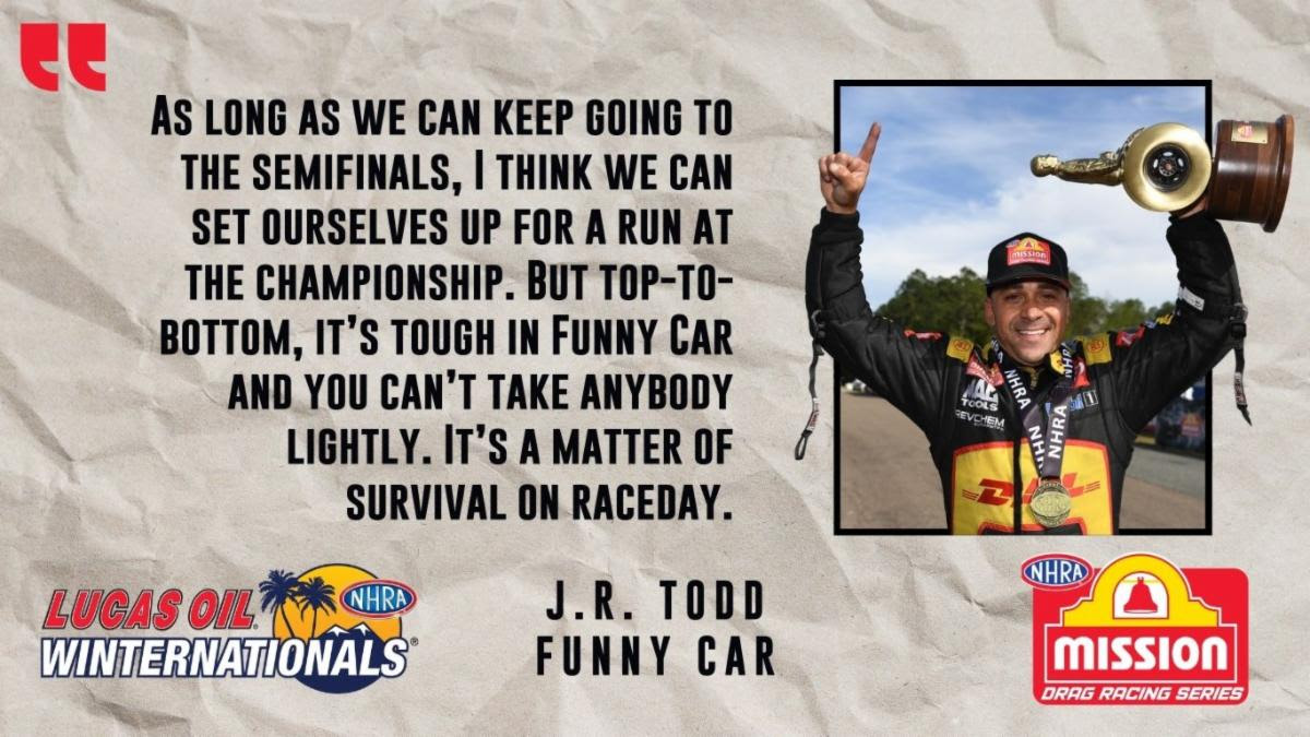 HUGE FUNNY CAR FIELD AWAITS POINTS LEADER J.R. TODD AT LUCAS OIL NHRA WINTERNATIONALS