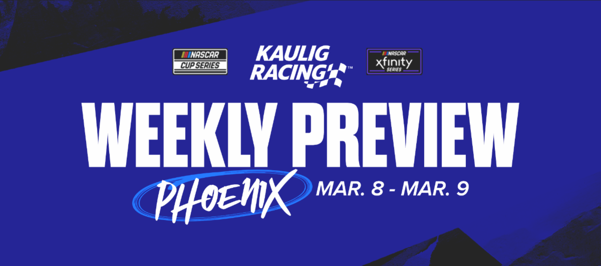 Kaulig Racing Weekly Preview | Phoenix Raceway