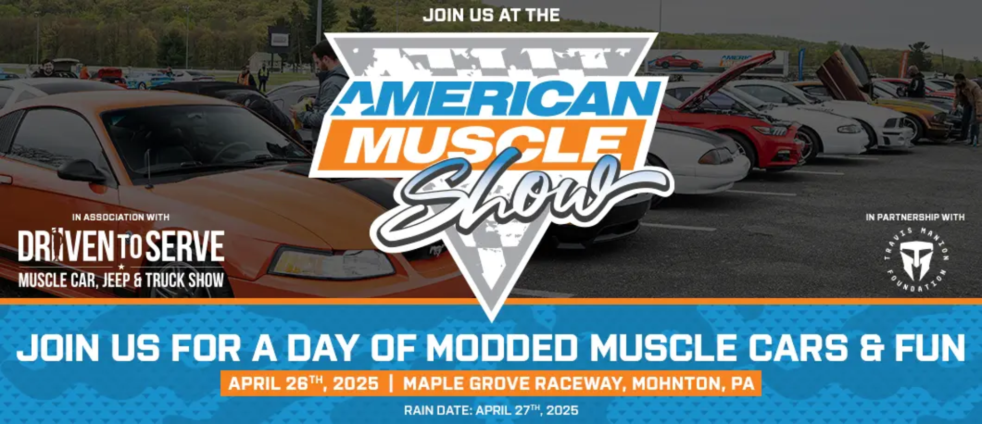 TURN5 PRESENTS THE DRIVEN TO SERVE MUSCLE CAR, JEEP & TRUCK SHOW BENEFITING TRAVIS MANION FOUNDATION