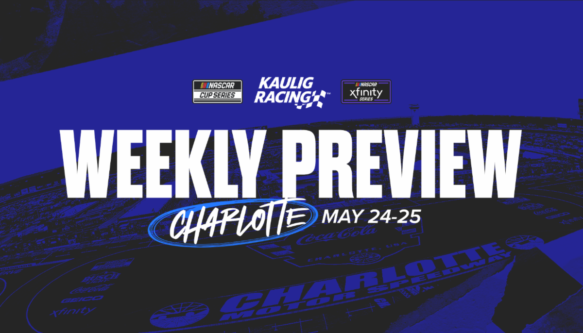 Kaulig Racing Weekly Preview | Charlotte Motor Speedway
