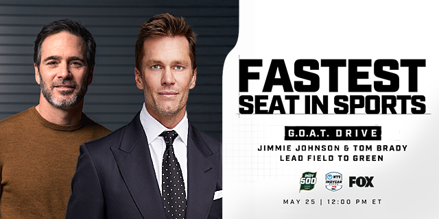 NFL Legend, Lead FOX NFL Analyst Tom Brady in Fastest Seat at Indianapolis 500,Driven by Jimmie Johnson