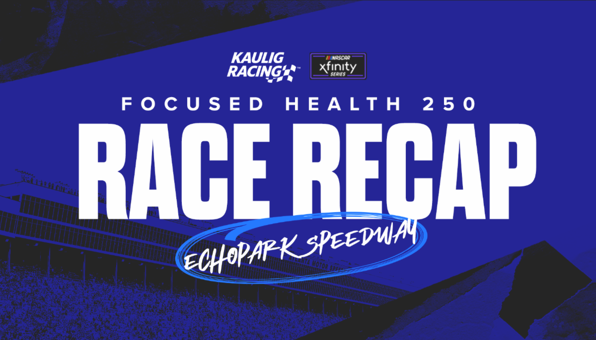 Kaulig Racing Race Recap | Focused Health 250