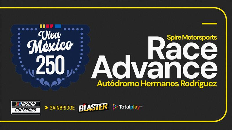 Spire Motorsports Viva Mexico 250 Race Advance