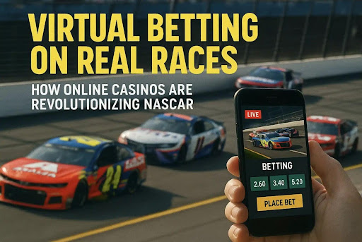 Virtual Betting on Real Races – How Online Casinos Are Revolutionizing NASCAR