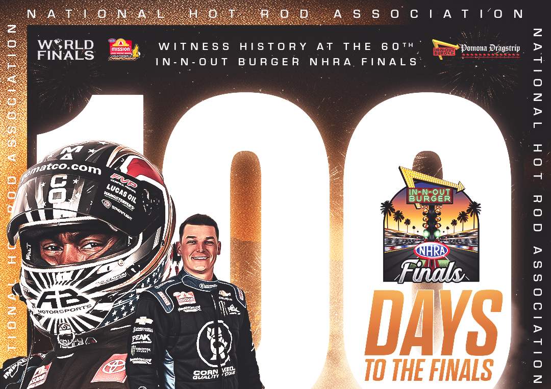 100 DAYS OUT: THE 60TH ANNUAL IN-N-OUT BURGER NHRA FINALS TO CROWN CHAMPS IN POMONA