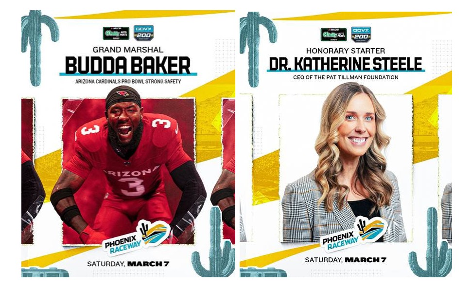 Budda Baker and Dr. Katherine Steele, Ed.D Announced as Dignitaries For NASCAR O’Reilly Auto Parts Series’ GOVX 200 at Phoenix Raceway Budda Baker and Dr. Katherine Steele, Ed.D Announced as Dignitaries For NASCAR O’Reilly Auto Parts Series’ GOVX 200 at Phoenix Raceway