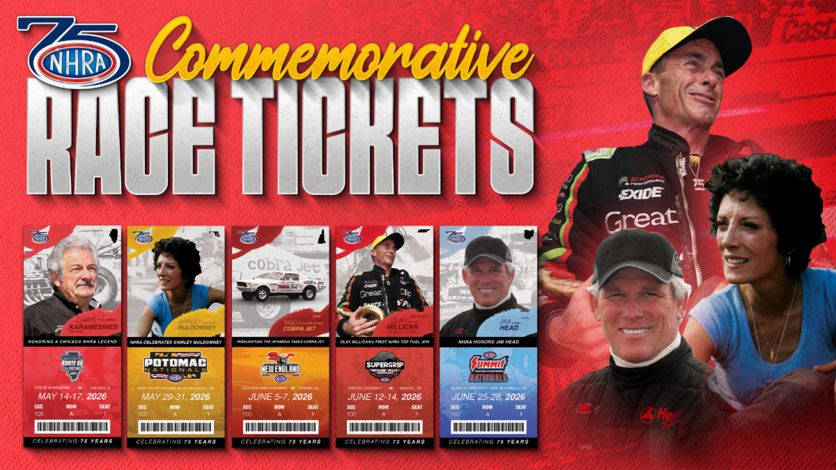 SECOND WAVE OF NHRA 75TH ANNIVERSARY COMMEMORATIVE TICKETS INCLUDE WEALTH OF LEGENDS SECOND WAVE OF NHRA 75TH ANNIVERSARY COMMEMORATIVE TICKETS INCLUDE WEALTH OF LEGENDS