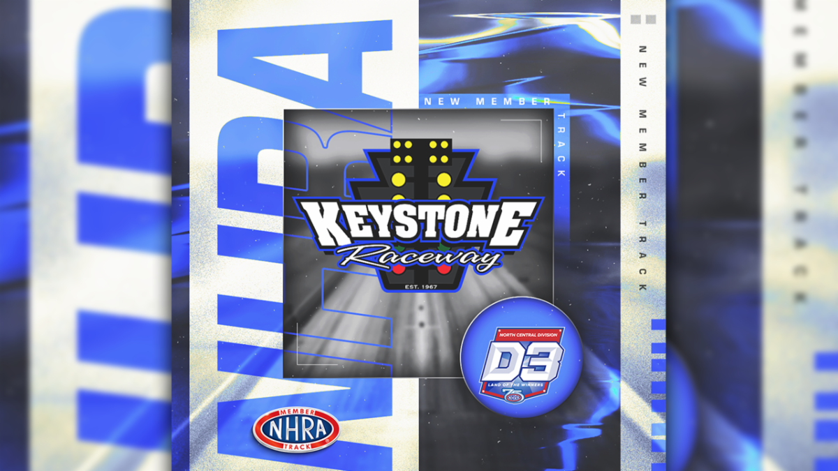 KEYSTONE RACEWAY PARK SET TO JOIN NHRA MEMBER TRACK NETWORK KEYSTONE RACEWAY PARK SET TO JOIN NHRA MEMBER TRACK NETWORK