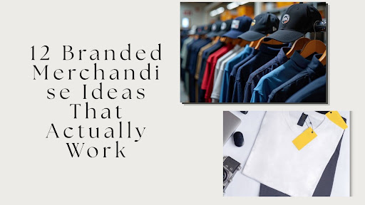 12 Branded Merchandise Ideas That Actually Work 12 Branded Merchandise Ideas That Actually Work