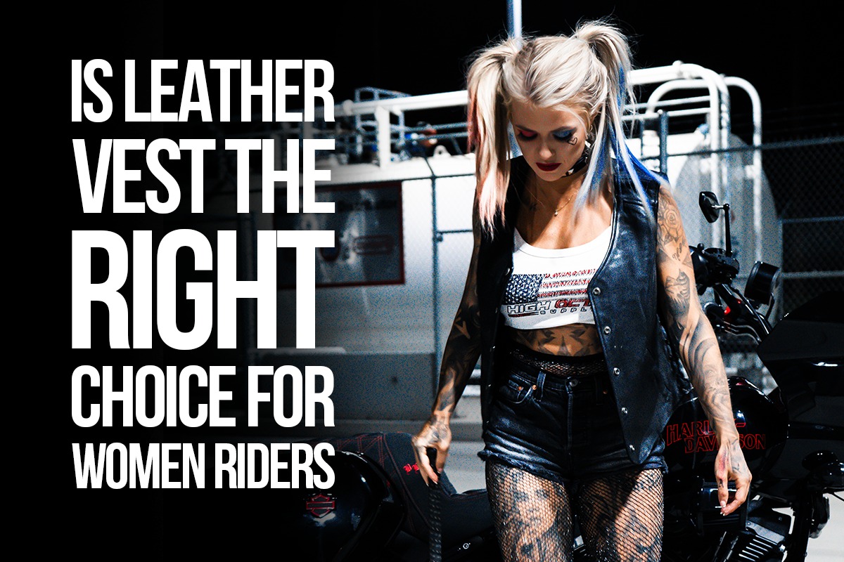 Is Leather Vest the Right Choice for Women Riders? Is Leather Vest the Right Choice for Women Riders?